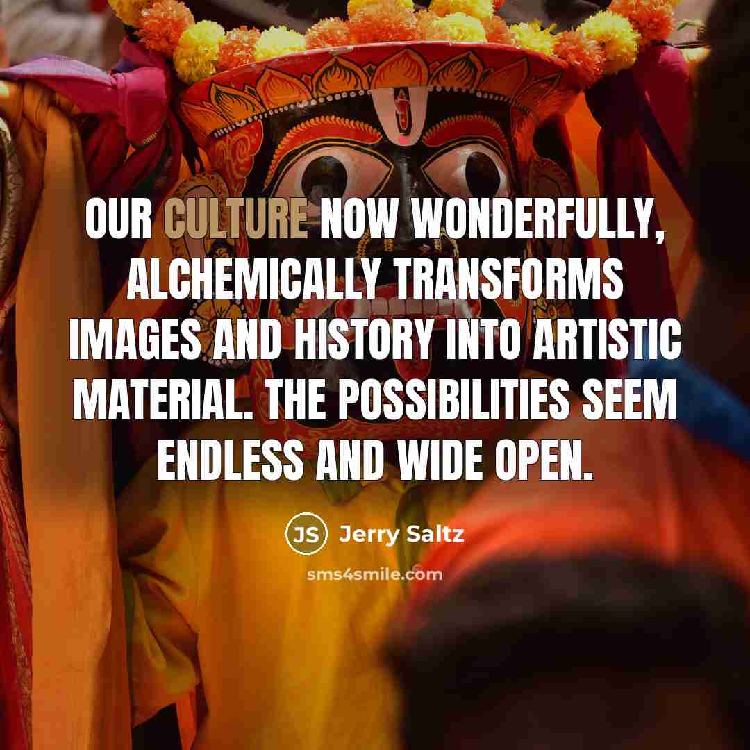“Our culture now wonderfully, alchemically transforms images and history into…” quote by Jerry Saltz