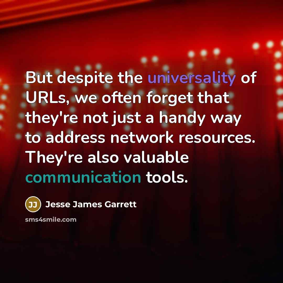“But despite the universality of URLs, we often forget that…” quote by Jesse James Garrett
