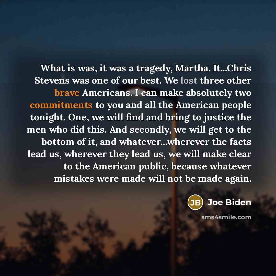 “What is was, it was a tragedy, Martha. It...Chris Stevens…” quote by Joe Biden