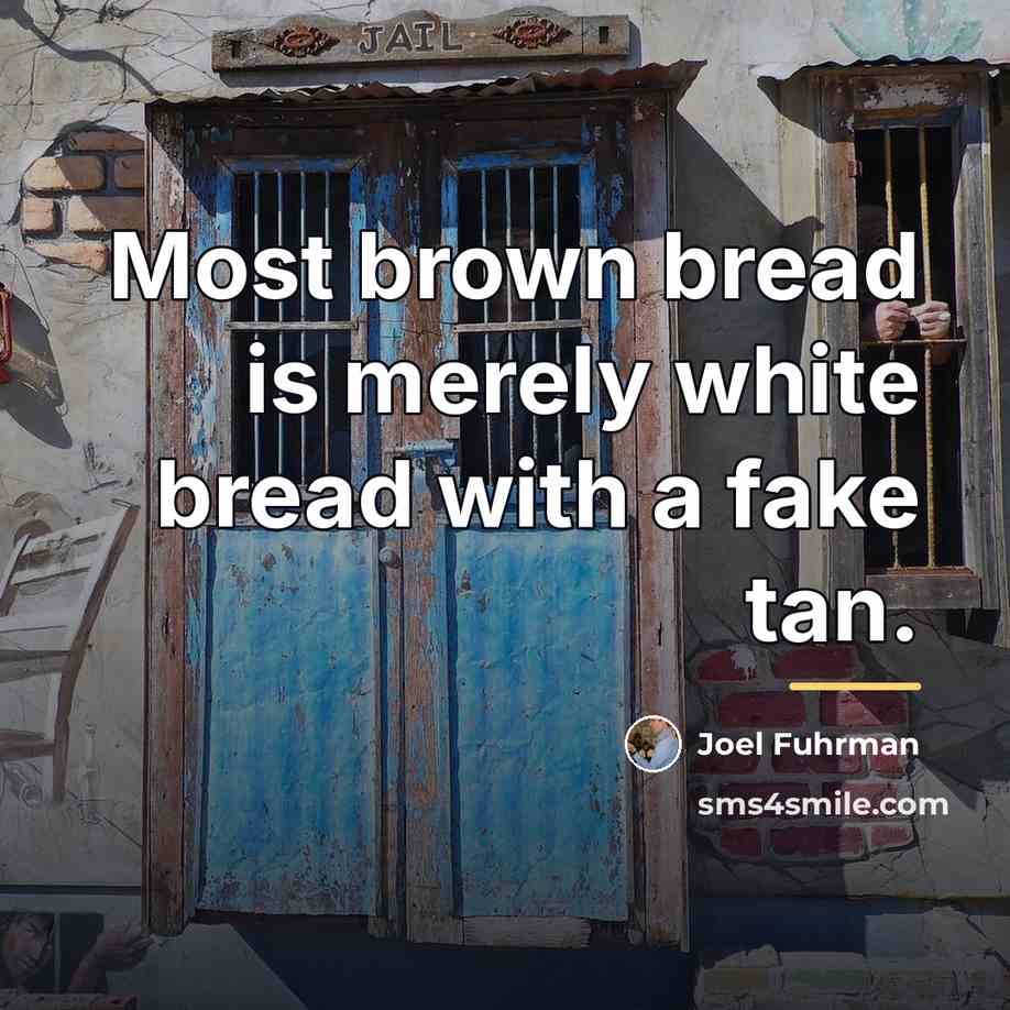 “Most brown bread is merely white bread with a fake…” quote by Joel Fuhrman