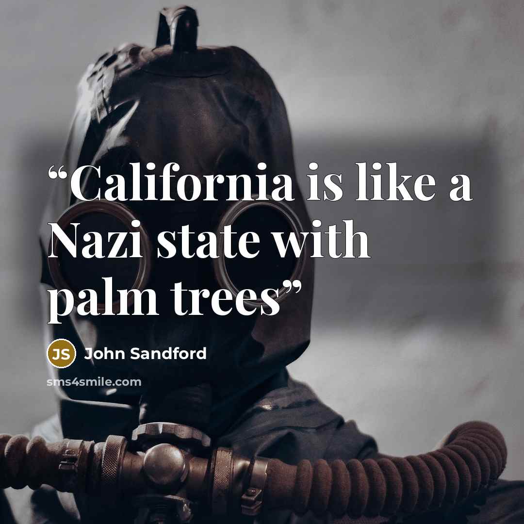 “California is like a Nazi state with palm trees” quote by John Sandford