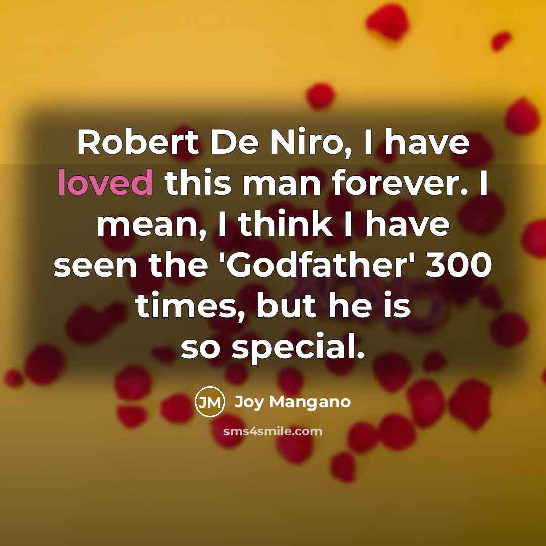 “Robert De Niro, I have loved this man forever. I…” quote by Joy Mangano