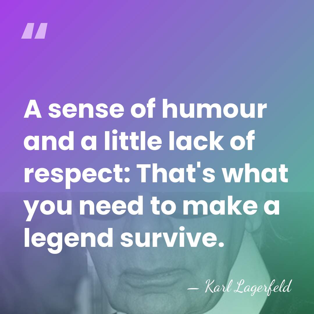 A sense of humour and a little lack of respect: That's what&hellip; - Karl Lagerfeld