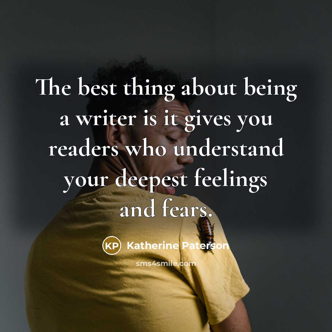 “The best thing about being a writer is it gives…” quote by Katherine Paterson