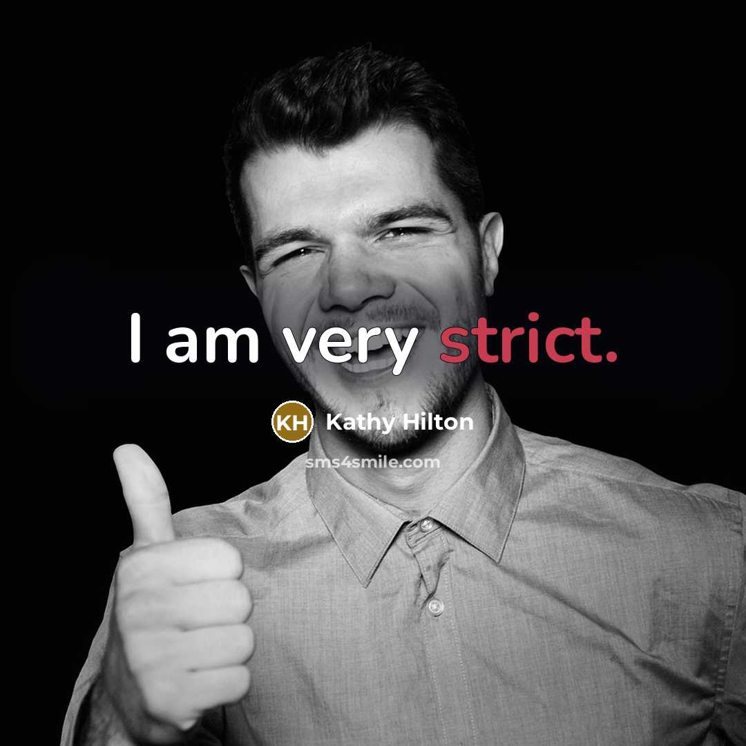 “I am very strict.…” quote by Kathy Hilton