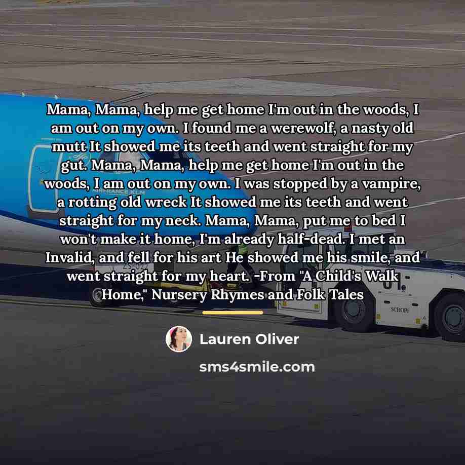 “Mama, Mama, help me get home I'm out in the…” quote by Lauren Oliver