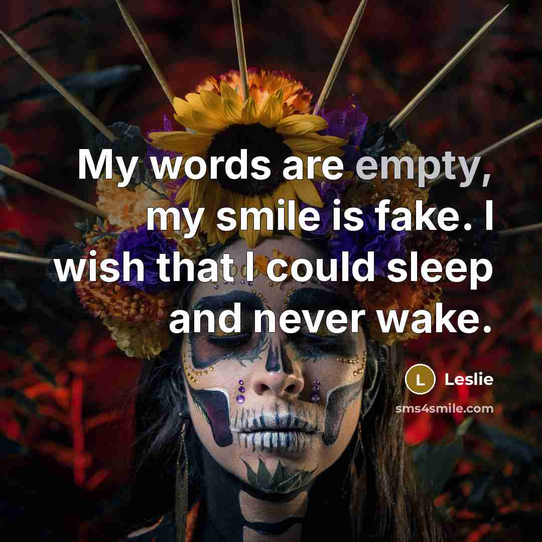 “My words are empty, my smile is fake. I wish…” quote by Leslie