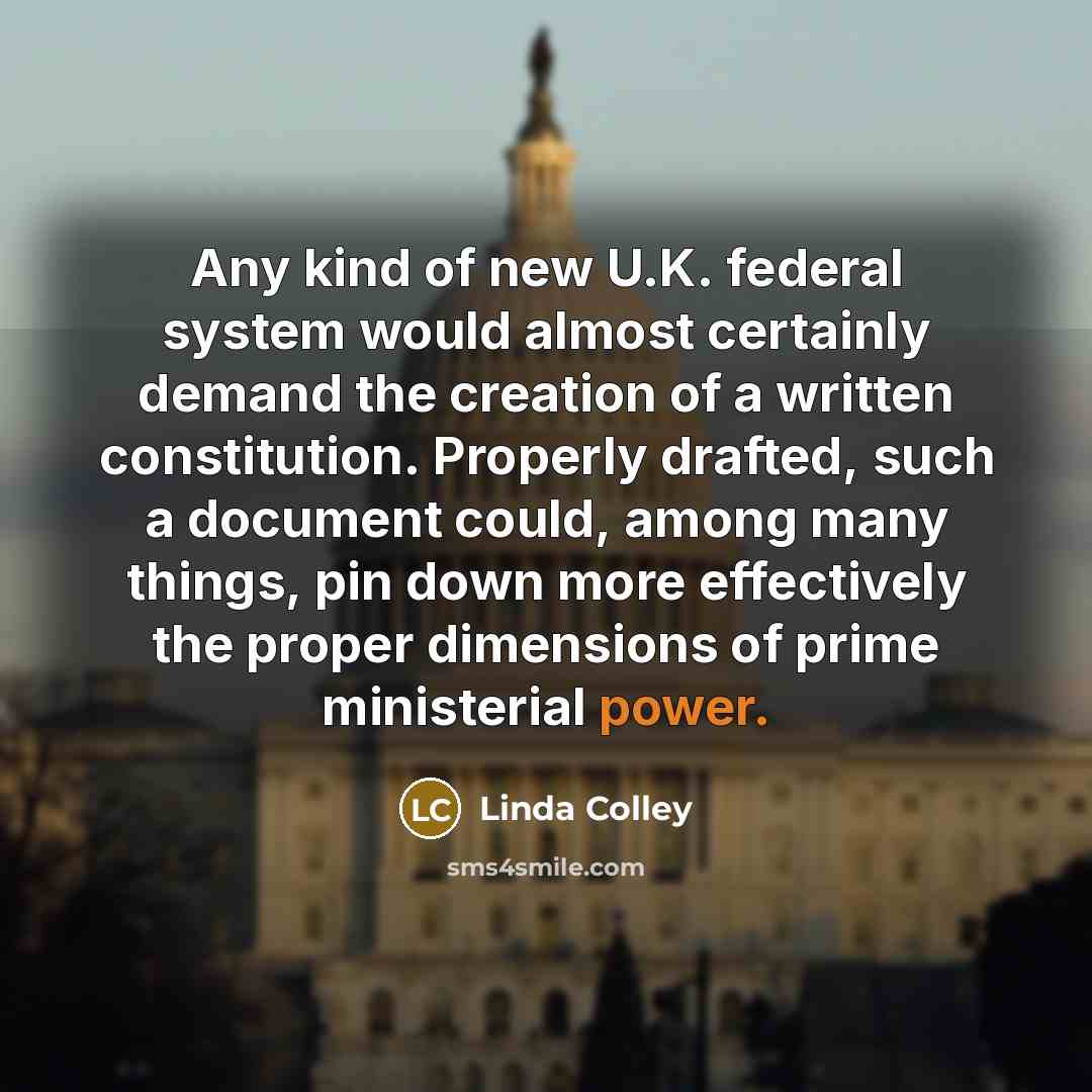“Any kind of new U.K. federal system would almost certainly…” quote by Linda Colley