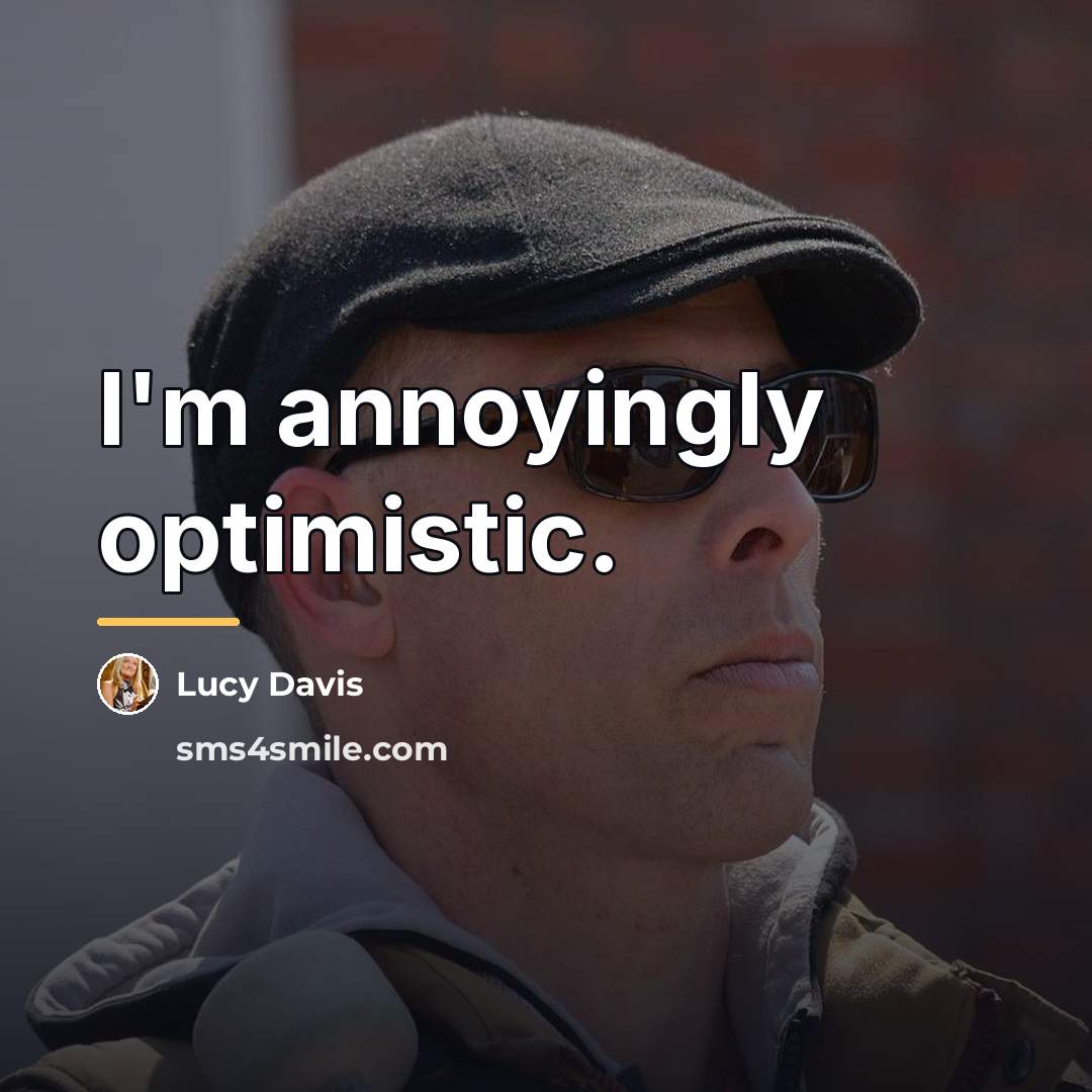 “I'm annoyingly optimistic.…” quote by Lucy Davis