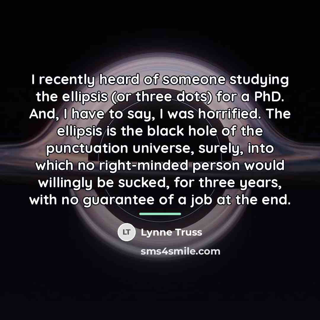 “I recently heard of someone studying the ellipsis (or three…” quote by Lynne Truss