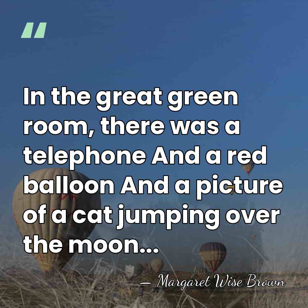 In the great green room, there was a telephone And a red&hellip; - Margaret Wise Brown