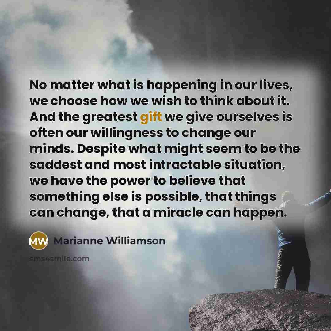 “No matter what is happening in our lives, we choose…” quote by Marianne Williamson