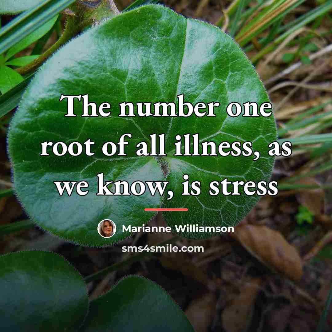 “The number one root of all illness, as we know,…” quote by Marianne Williamson