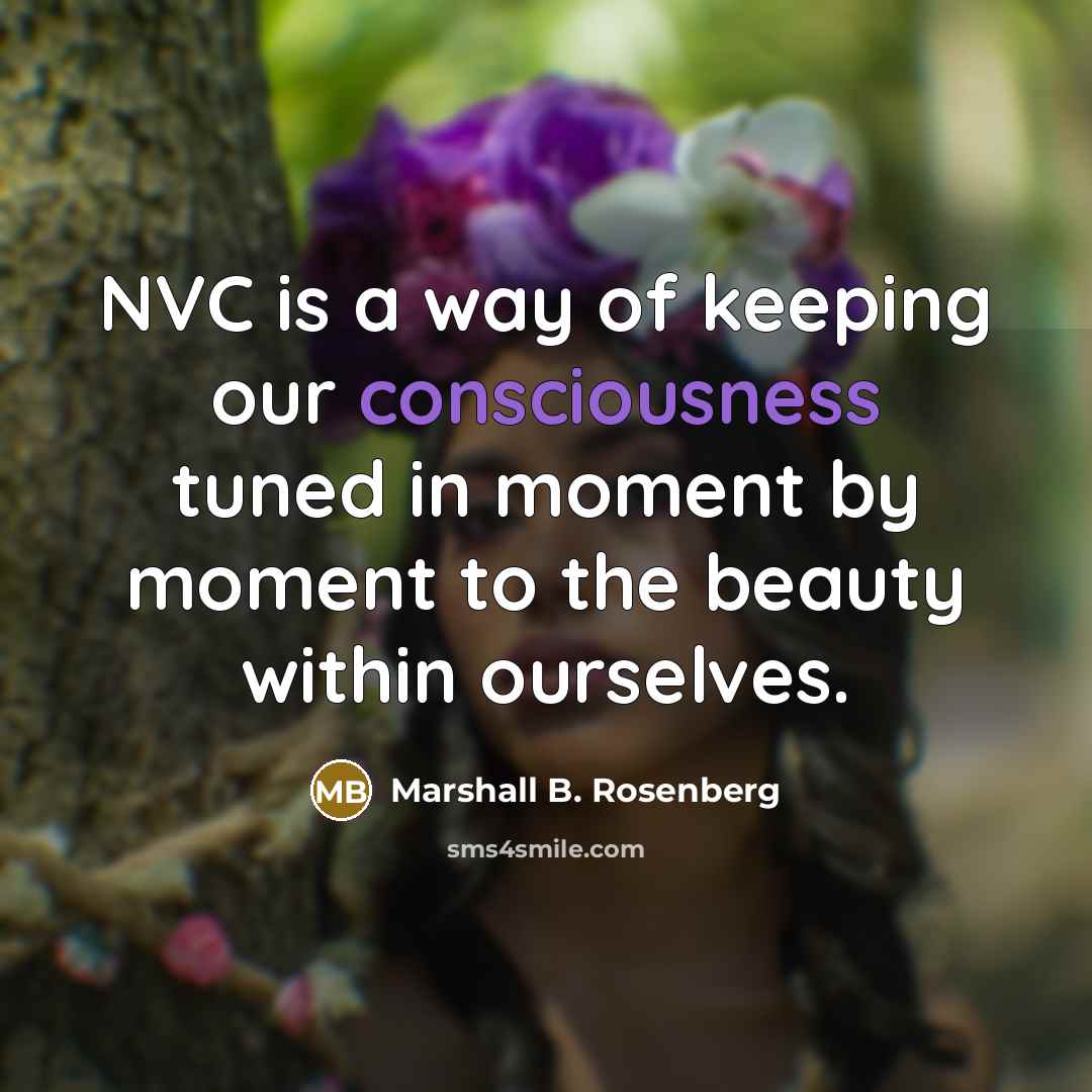 “NVC is a way of keeping our consciousness tuned in…” quote by Marshall B. Rosenberg