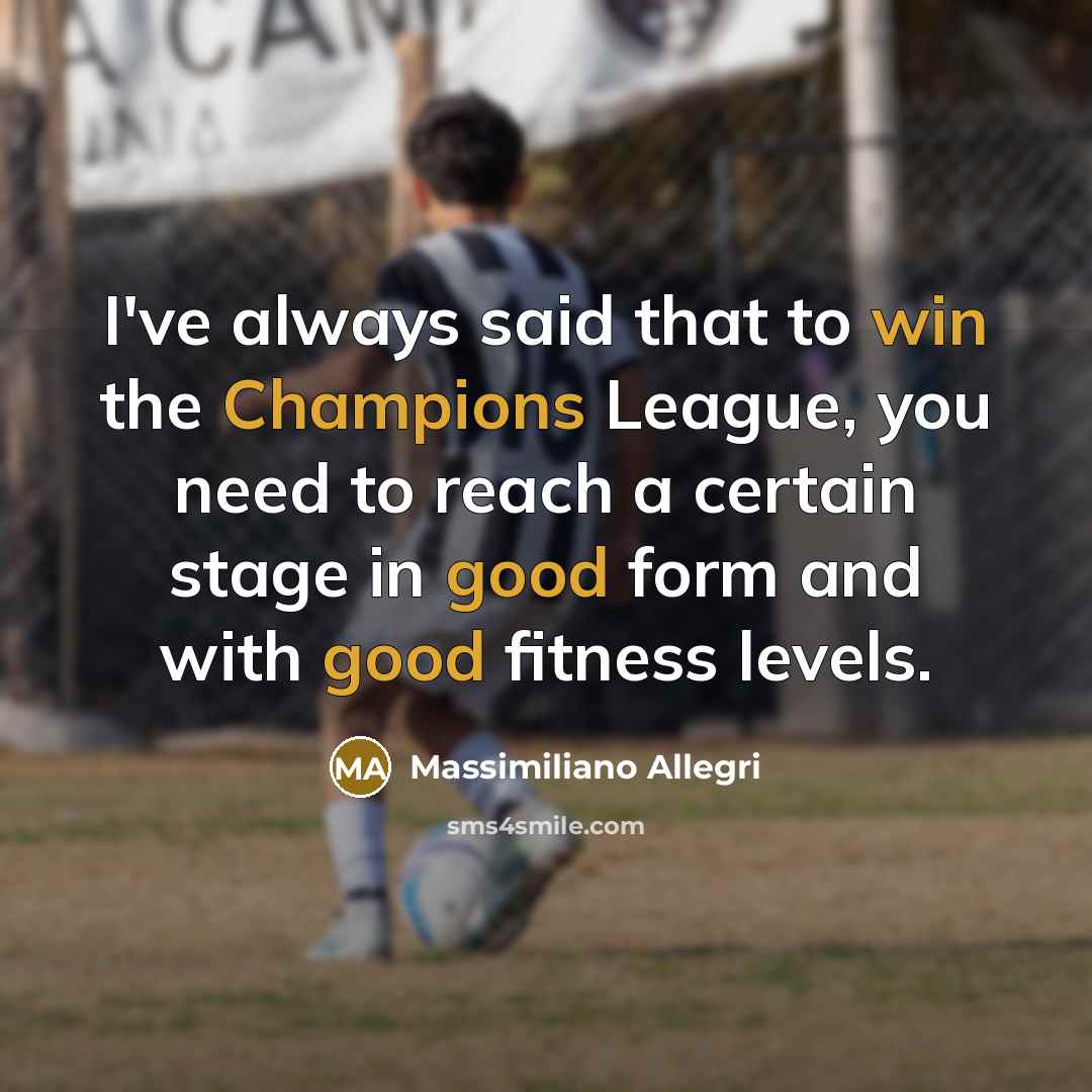 “I've always said that to win the Champions League, you…” quote by Massimiliano Allegri