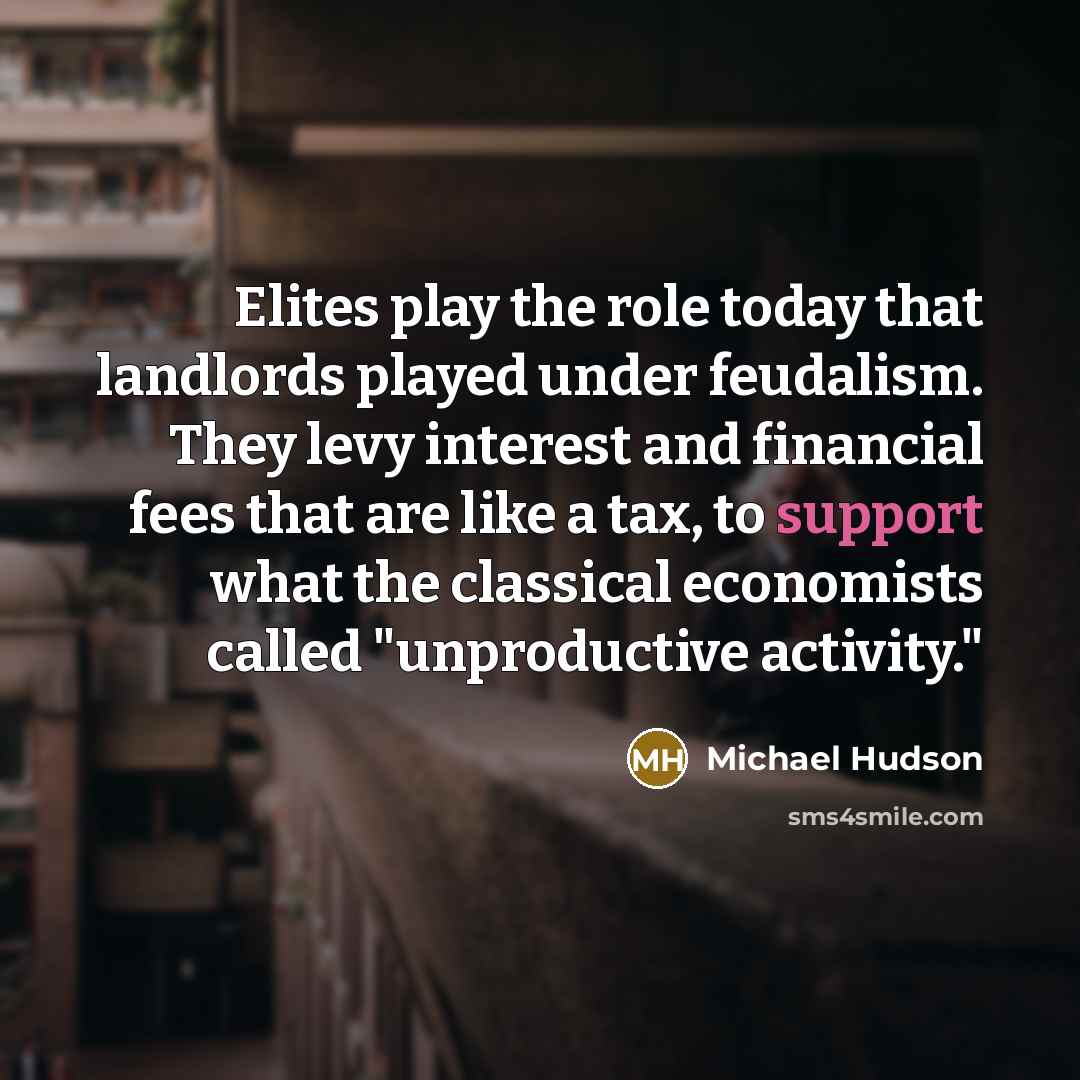 “Elites play the role today that landlords played under feudalism.…” quote by Michael Hudson