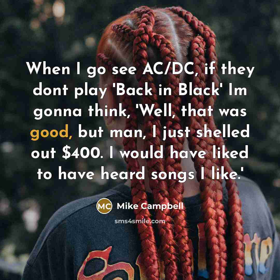 “When I go see AC/DC, if they dont play 'Back…” quote by Mike Campbell