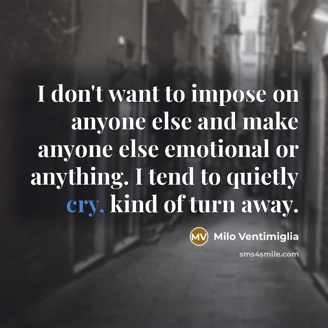 “I don't want to impose on anyone else and make…” quote by Milo Ventimiglia