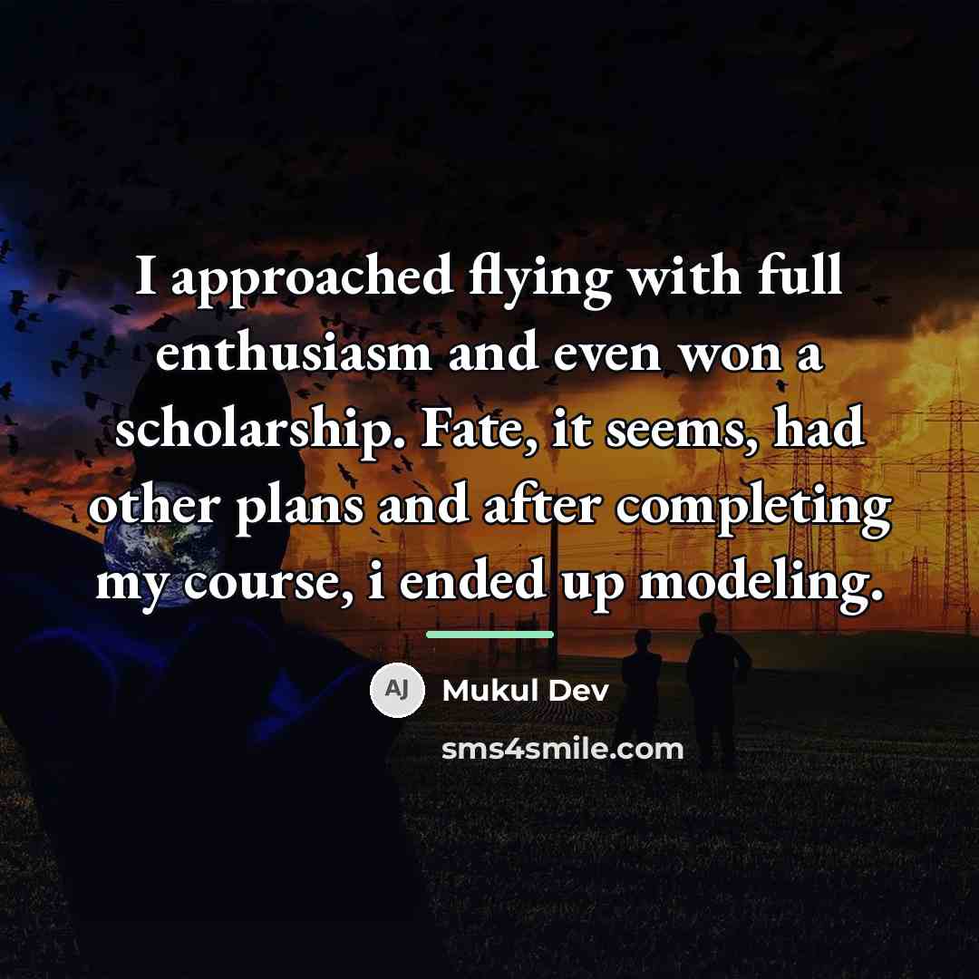 “I approached flying with full enthusiasm and even won a…” quote by Mukul Dev