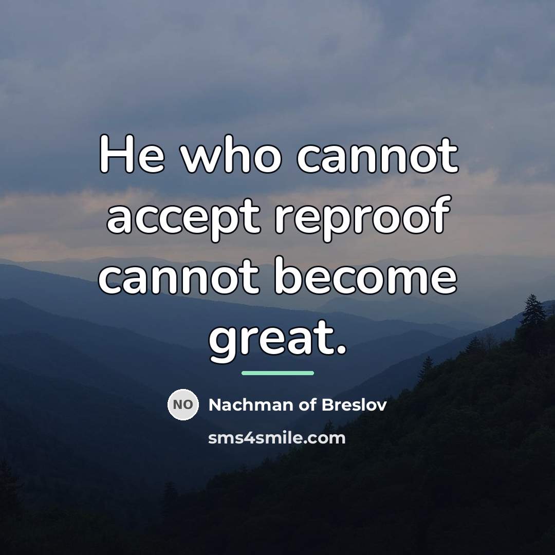 “He who cannot accept reproof cannot become great.…” quote by Nachman of Breslov