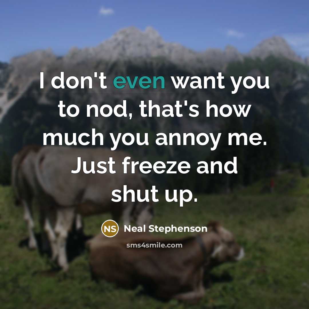 “I don't even want you to nod, that's how much…” quote by Neal Stephenson
