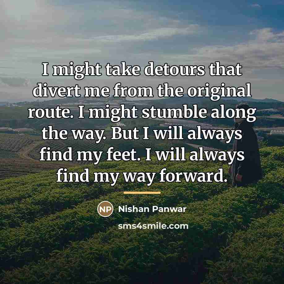 “I might take detours that divert me from the original…” quote by Nishan Panwar