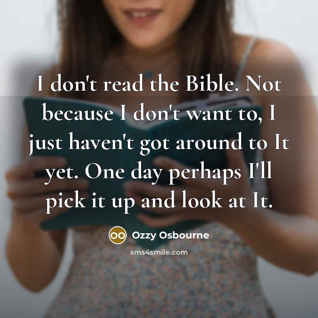 “I don't read the Bible. Not because I don't want…” quote by Ozzy Osbourne