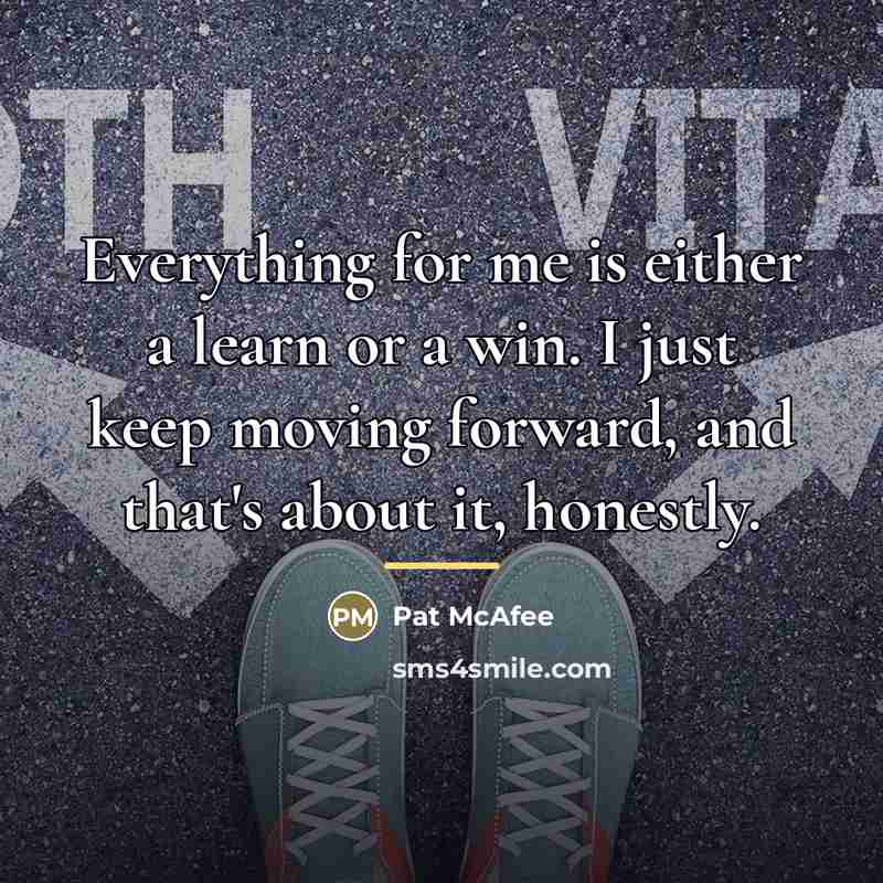 “Everything for me is either a learn or a win.…” quote by Pat McAfee