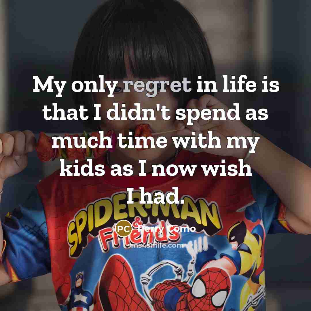 “My only regret in life is that I didn't spend…” quote by Perry Como