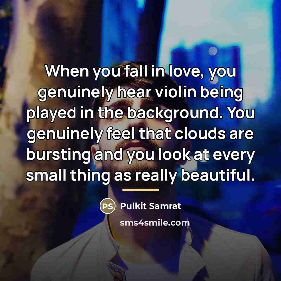“When you fall in love, you genuinely hear violin being…” quote by Pulkit Samrat