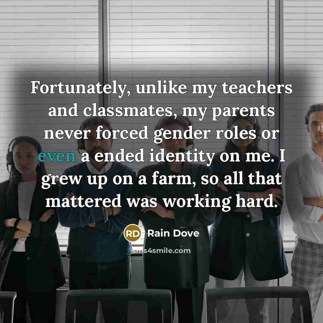 “Fortunately, unlike my teachers and classmates, my parents never forced…” quote by Rain Dove