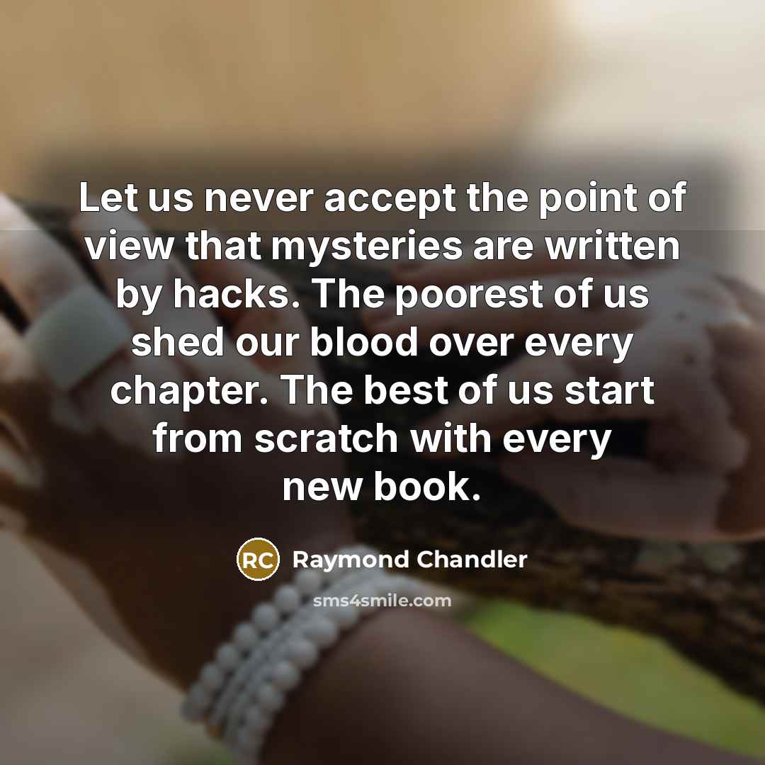 “Let us never accept the point of view that mysteries…” quote by Raymond Chandler