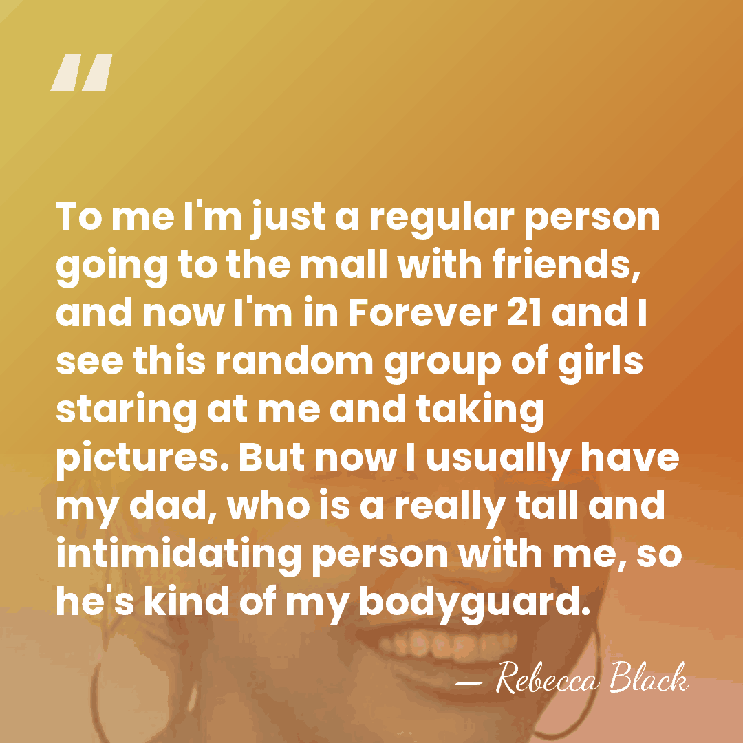 To me I'm just a regular person going to the mall with&hellip; - Rebecca Black