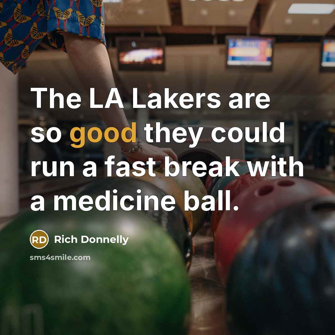 “The LA Lakers are so good they could run a…” quote by Rich Donnelly