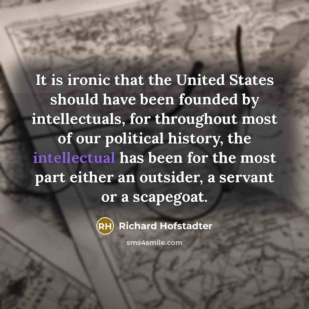 “It is ironic that the United States should have been…” quote by Richard Hofstadter