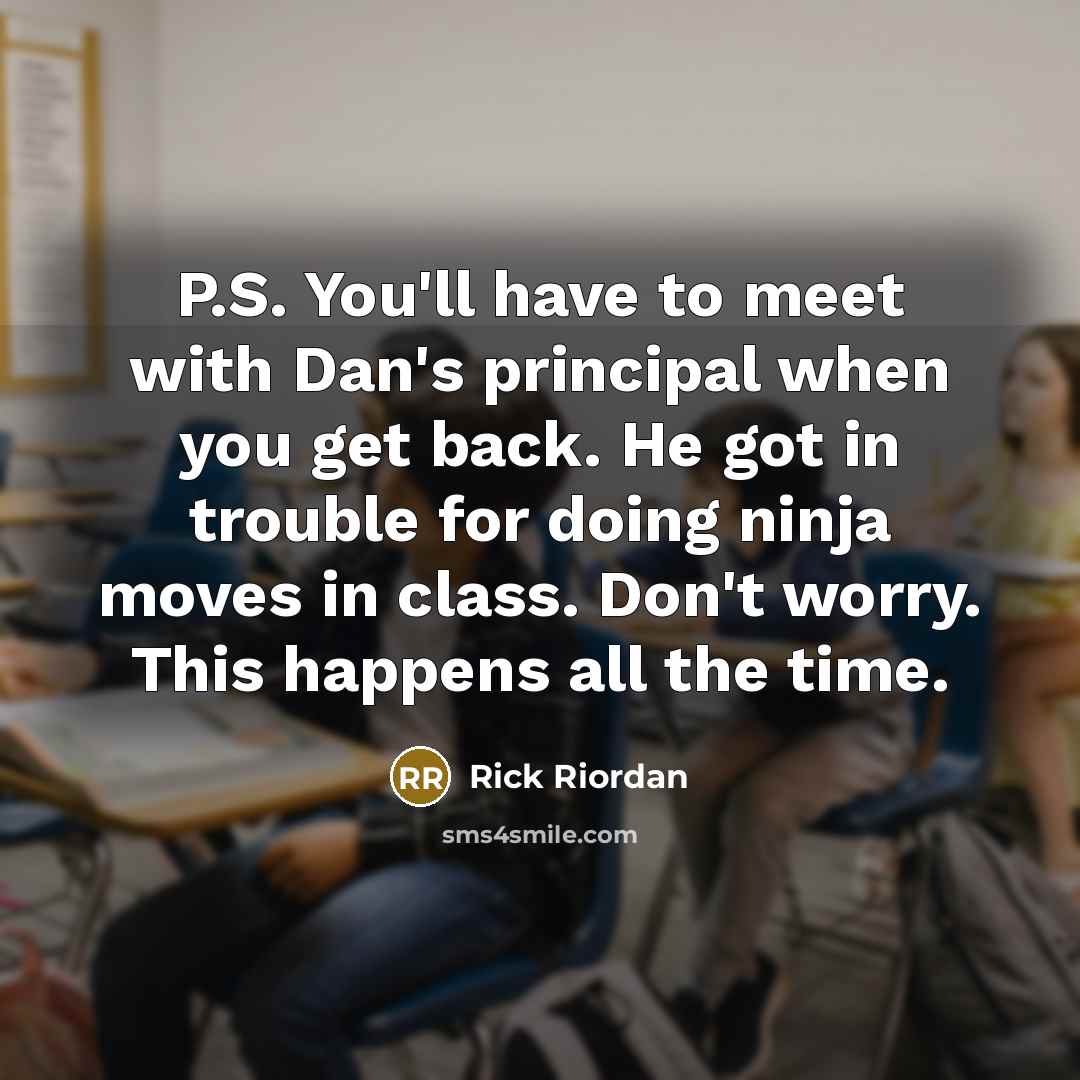 “P.S. You'll have to meet with Dan's principal when you…” quote by Rick Riordan