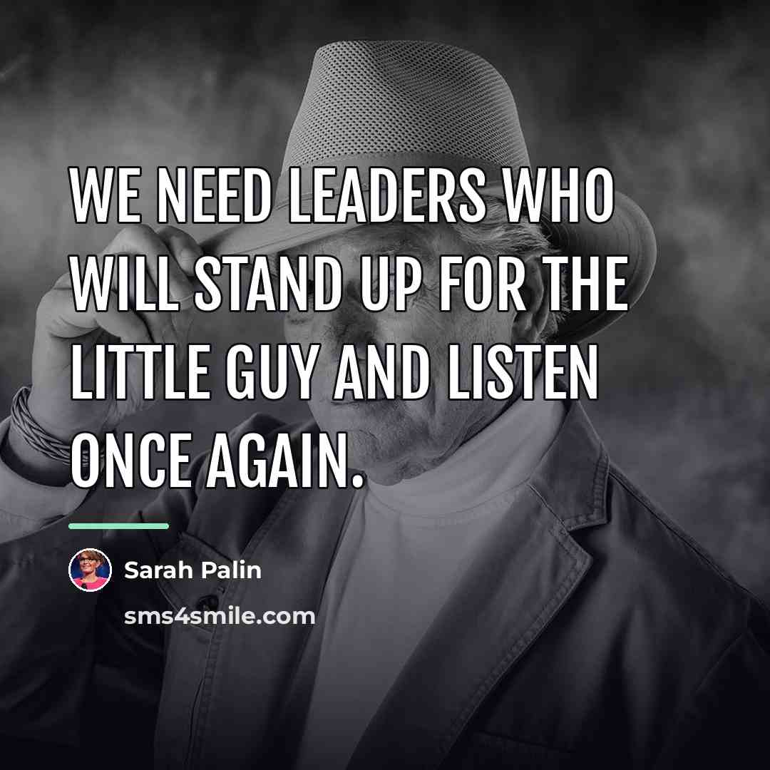 “We need leaders who will stand up for the little…” quote by Sarah Palin