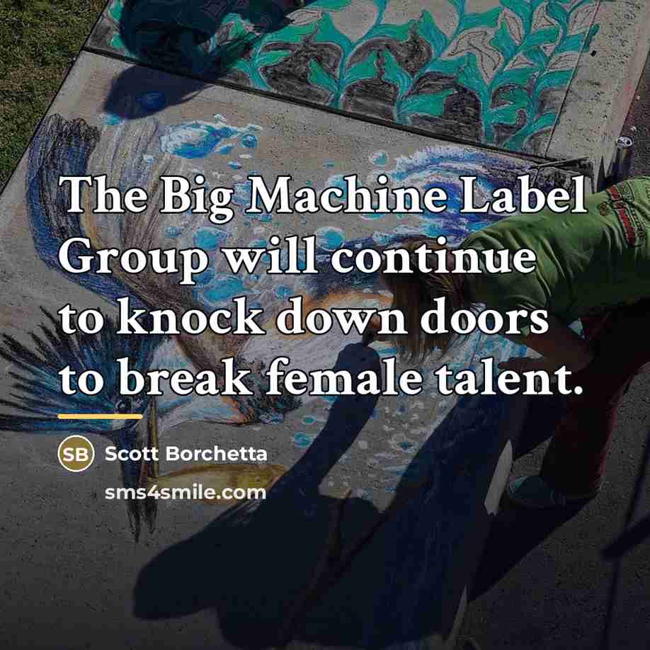 “The Big Machine Label Group will continue to knock down…” quote by Scott Borchetta