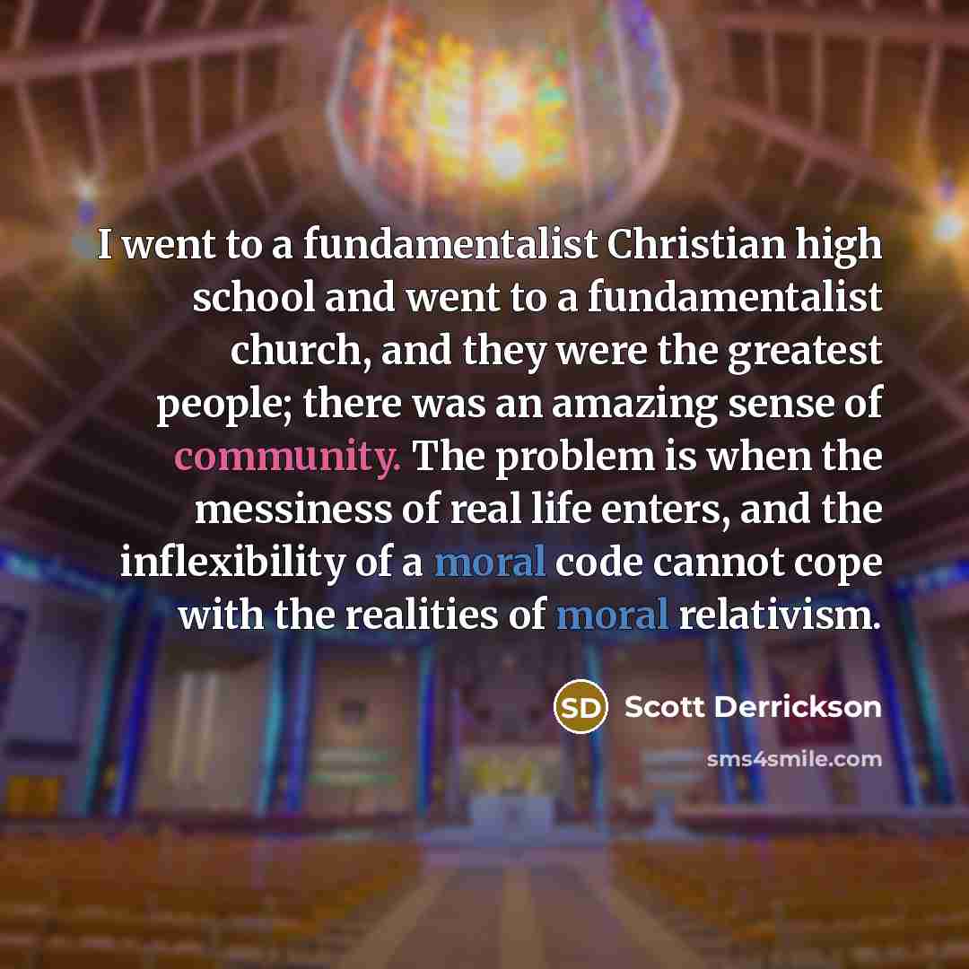 “I went to a fundamentalist Christian high school and went…” quote by Scott Derrickson