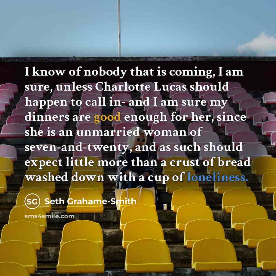 “I know of nobody that is coming, I am sure,…” quote by Seth Grahame-Smith