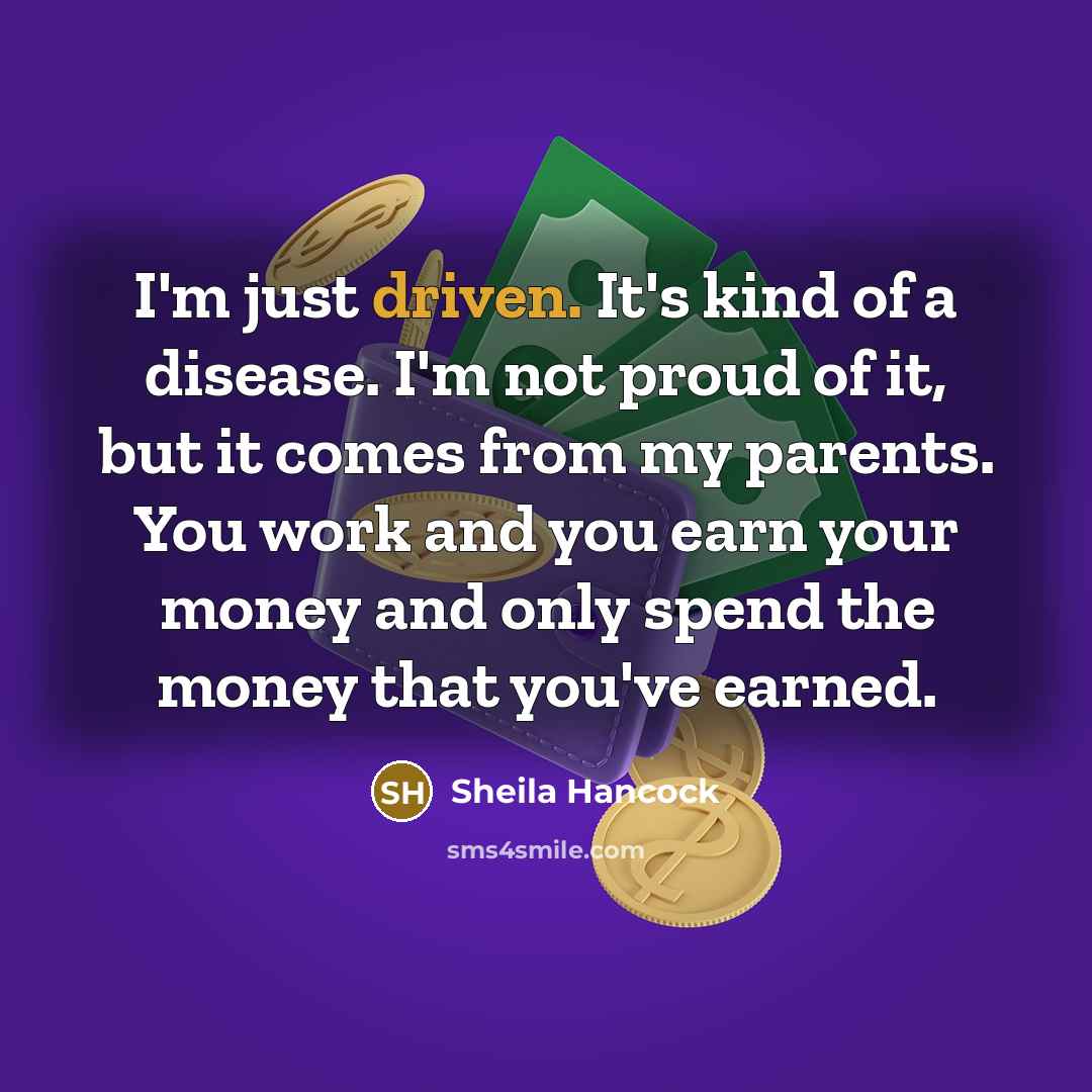 “I'm just driven. It's kind of a disease. I'm not…” quote by Sheila Hancock