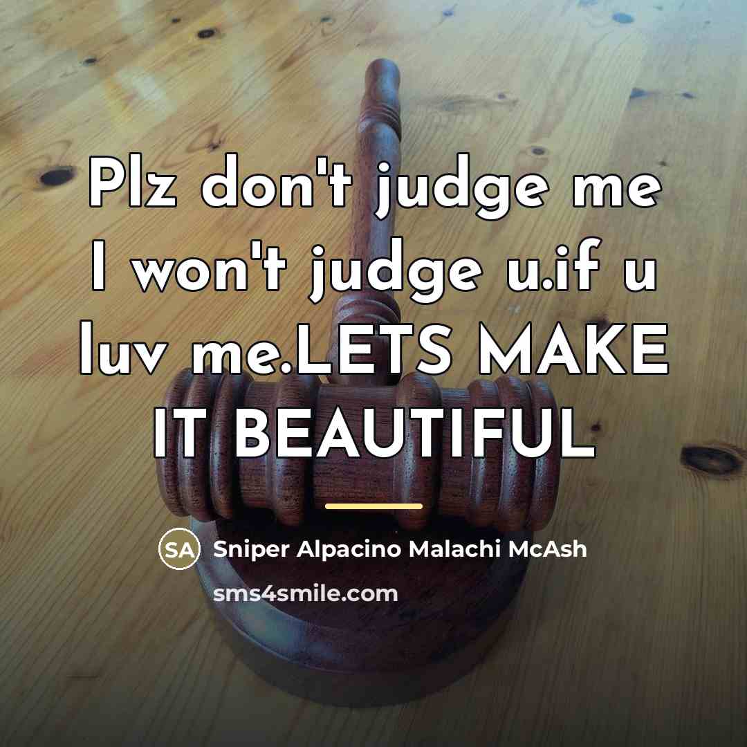 “Plz don't judge me I won't judge u.if u luv…” quote by Sniper Alpacino Malachi McAsh
