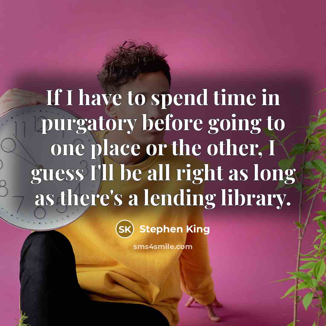 “If I have to spend time in purgatory before going…” quote by Stephen King
