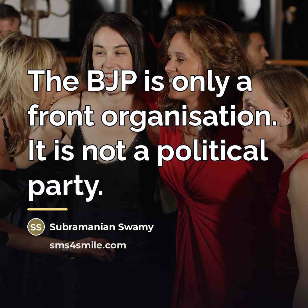 “The BJP is only a front organisation. It is not…” quote by Subramanian Swamy