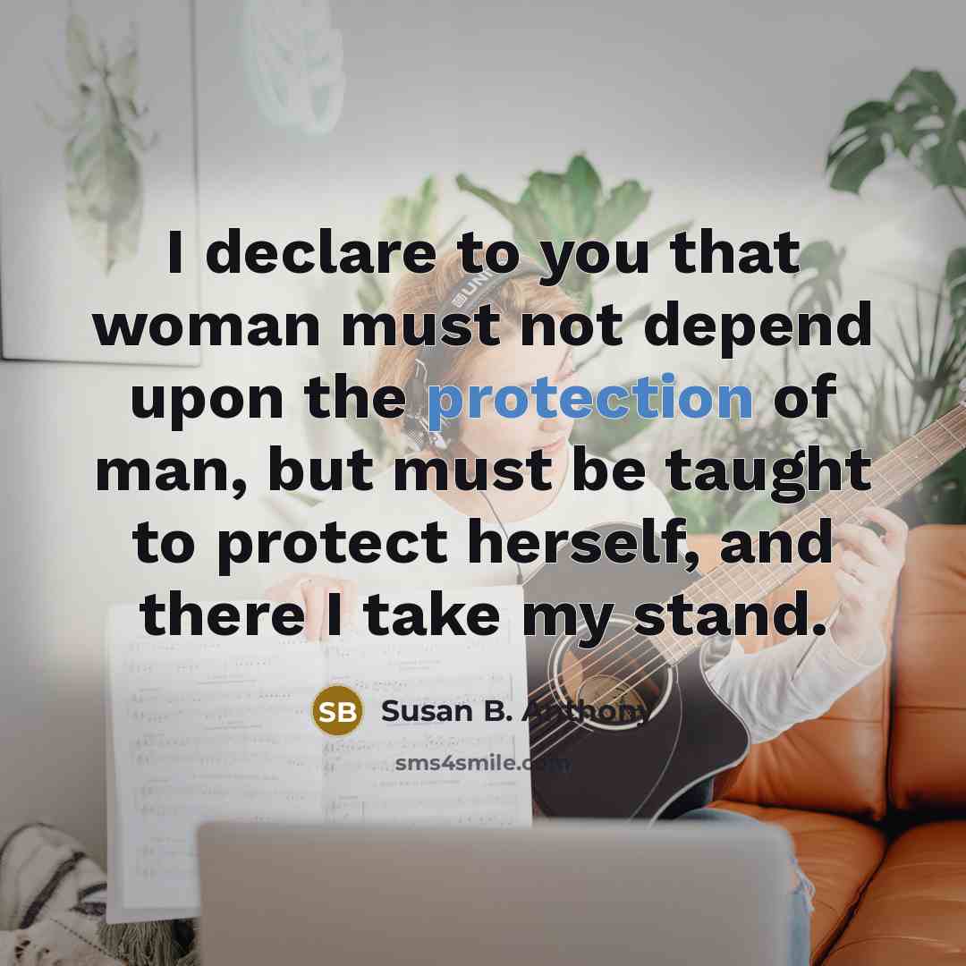 “I declare to you that woman must not depend upon…” quote by Susan B. Anthony