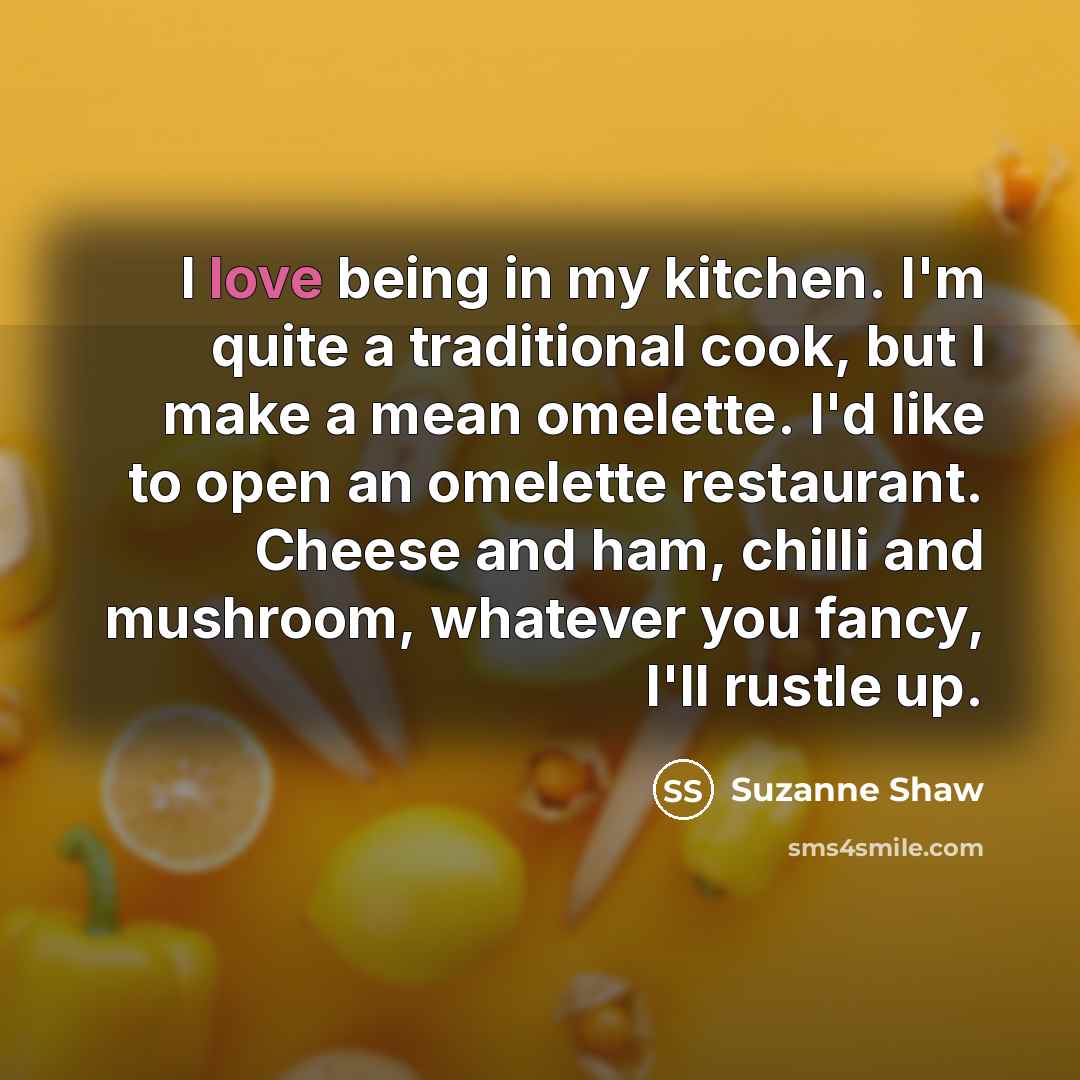 “I love being in my kitchen. I'm quite a traditional…” quote by Suzanne Shaw