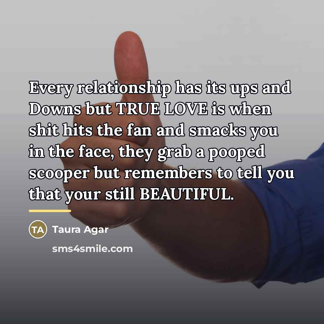 “Every relationship has its ups and Downs but TRUE LOVE…” quote by Taura Agar