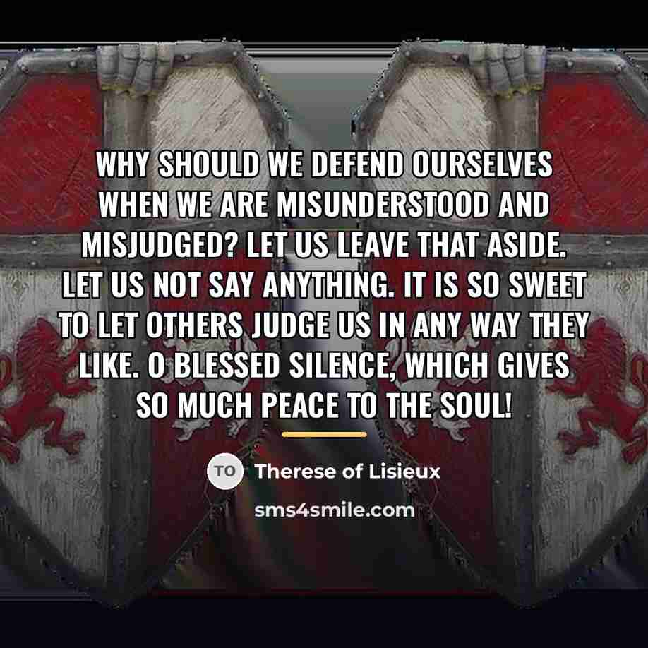 “Why should we defend ourselves when we are misunderstood and…” quote by Therese of Lisieux