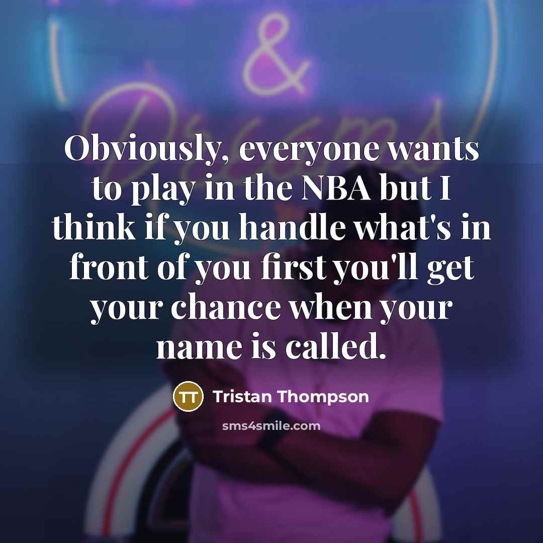 “Obviously, everyone wants to play in the NBA but I…” quote by Tristan Thompson