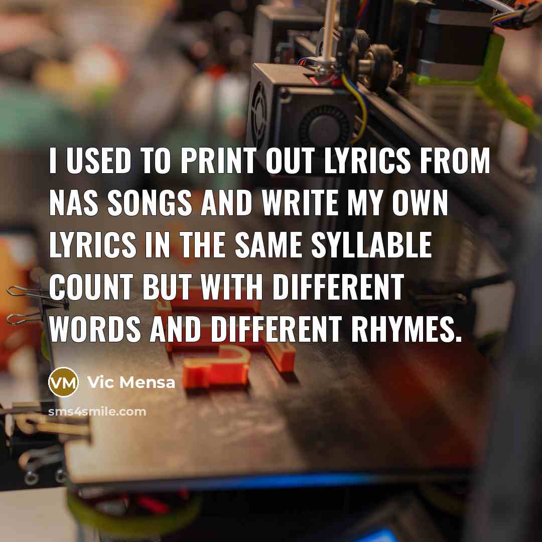 “I used to print out lyrics from Nas songs and…” quote by Vic Mensa